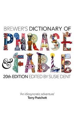 Brewer’s Dictionary of Phrase and Fable by Susie Dent