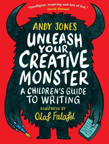 Unleash Your Creative Monster: A Children's Guide to Writing by Andy Jones